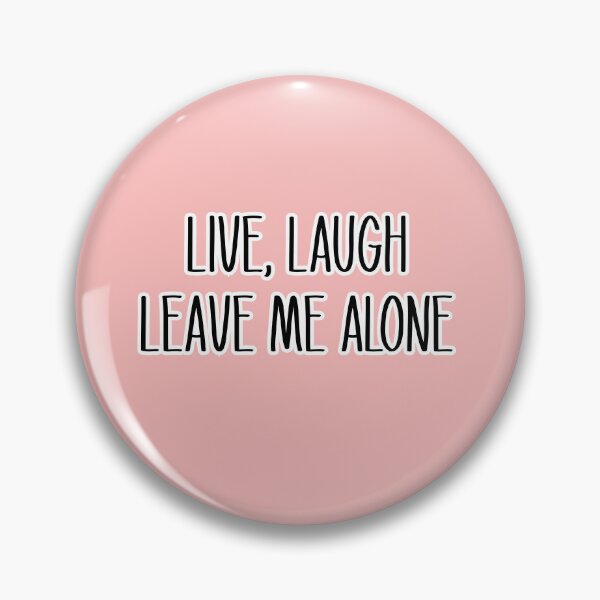 Item preview, Live, Laugh, Leave Me Alone designed and sold by candicekj.