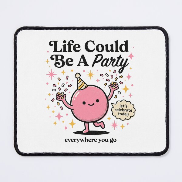 Item preview, Life Could Be A Party designed and sold by PlushFutura.
