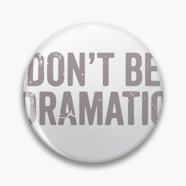 Item preview, Don't be dramatic designed and sold by Jen.Lou.
