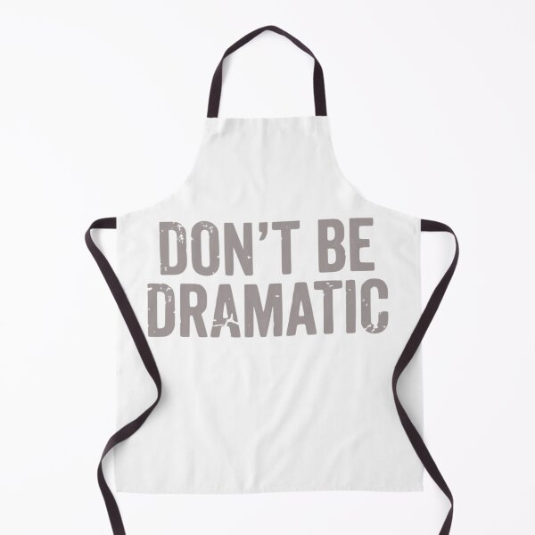 Item preview, Don't be dramatic designed and sold by Jen.Lou.