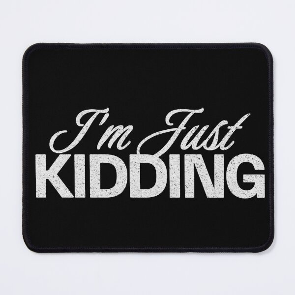 Item preview, I’m Just Kidding Irony Sarcastic Quote designed and sold by SoulTreasures.