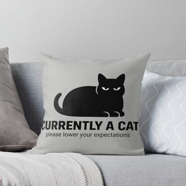 Item preview, Currently a Cat | Please Lower Your Expectations designed and sold by NSMDesignByN8.