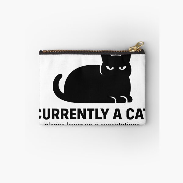 Item preview, Currently a Cat | Please Lower Your Expectations designed and sold by NSMDesignByN8.