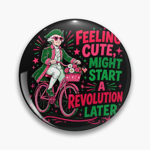 Item preview, Feeling Cute Might Start A Revolution Later Funny George Washington 1776 American Revolution Fourth Of July Design designed and sold by All1style.