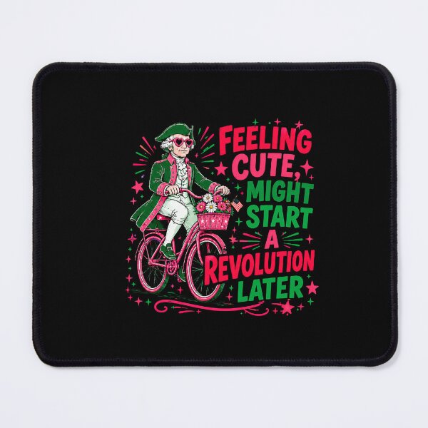 Item preview, Feeling Cute Might Start A Revolution Later Funny George Washington 1776 American Revolution Fourth Of July Design designed and sold by All1style.