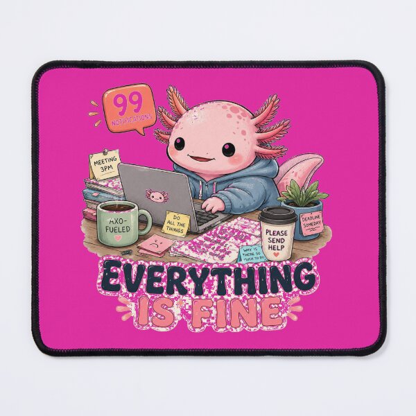 Item preview, Everything Is Fine | Axolotl Work From Home Meme designed and sold by NarpLTD.