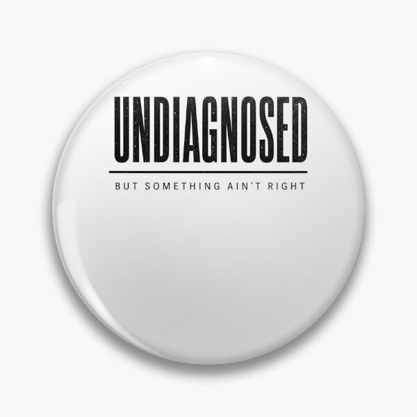Item preview, Undiagnosed But Something Ain't Right funny chronic illness designed and sold by clothesy7.