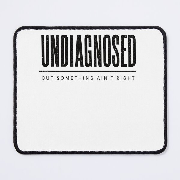 Item preview, Undiagnosed But Something Ain't Right funny chronic illness designed and sold by clothesy7.