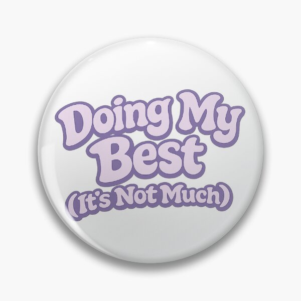 Item preview, Doing My Best (It's Not Much) – Sarcastic Mental Health Quote designed and sold by Dzakooob.