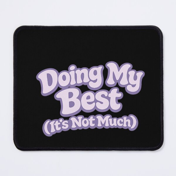 Item preview, Doing My Best (It's Not Much) – Sarcastic Mental Health Quote designed and sold by Dzakooob.
