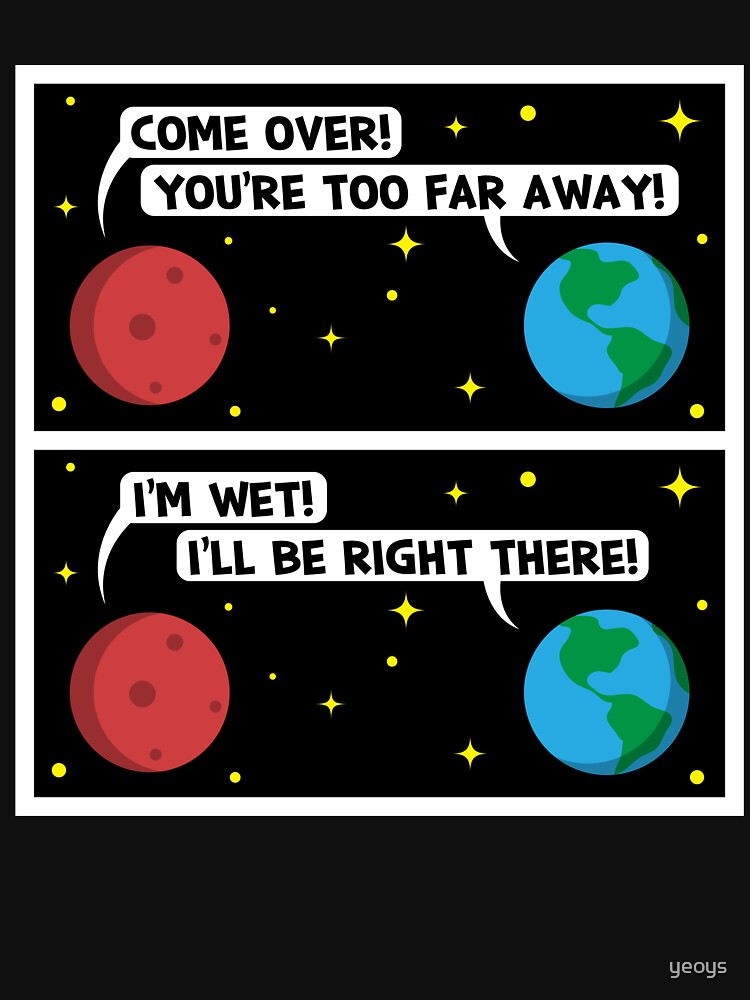 Mars I'm Wet - Astronomy And Space Gift von yeoys