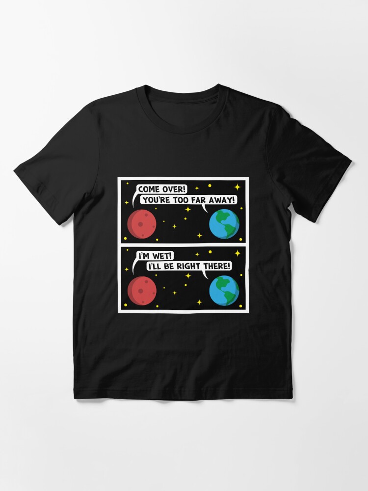 Alternative Ansicht von Mars I'm Wet - Astronomy And Space Gift Essential T-Shirt