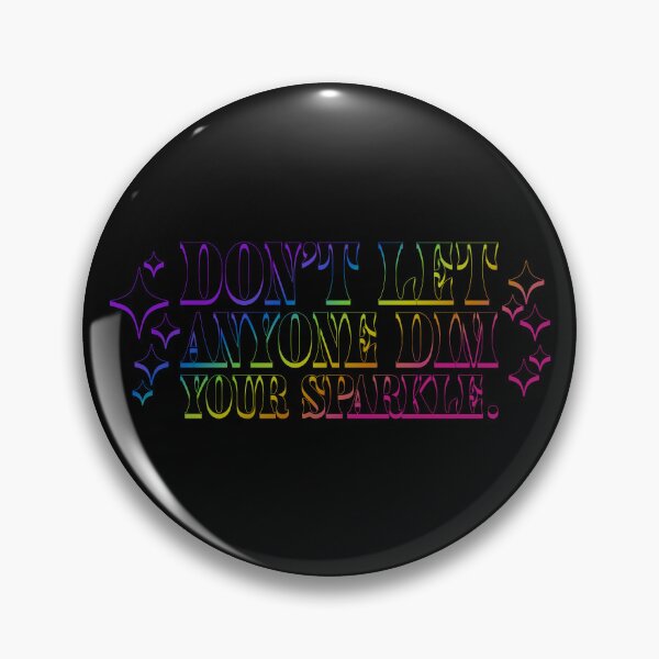 Item preview, Don't Let Anyone Dim Your Sparkle designed and sold by sillyjess.