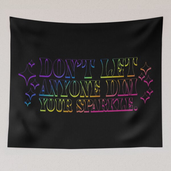 Item preview, Don't Let Anyone Dim Your Sparkle designed and sold by sillyjess.