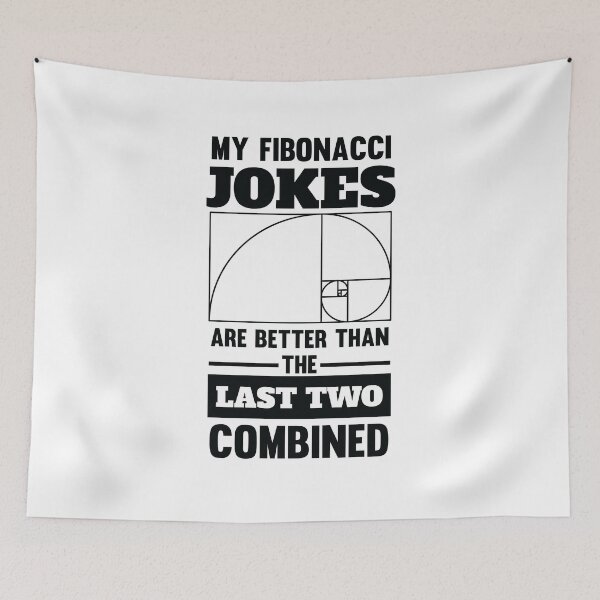Item preview, My Fibonacci Jokes Are Better Than the Last Two Combined designed and sold by jaygo.