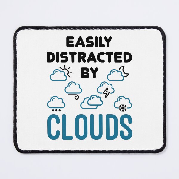 Item preview, Easily Distracted by Clouds Weather Meteorology designed and sold by jaygo.