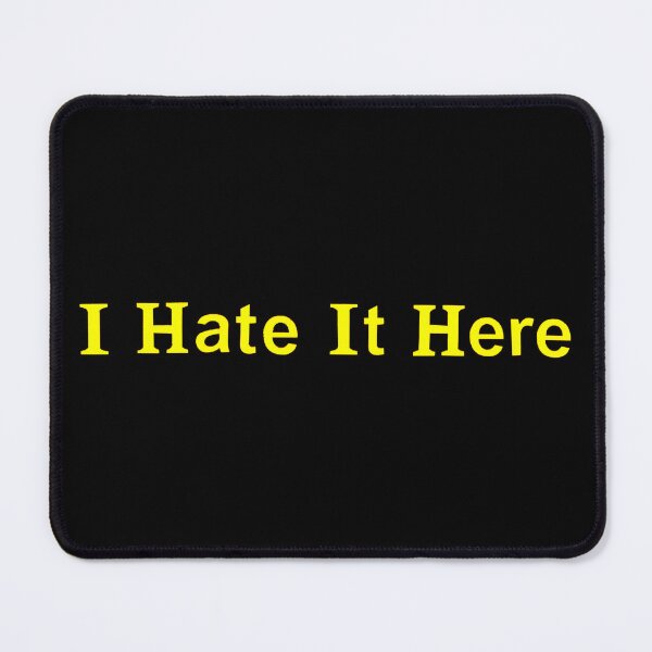 Item preview, I Hate It Here  designed and sold by LindasPhotoArt.