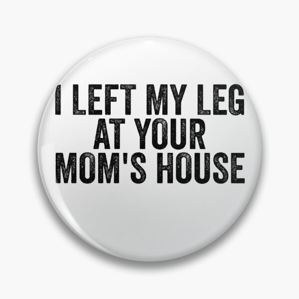 Item preview, I Left My Leg At Your Mom's House Funny Amputee Gear designed and sold by DynamicDesign.