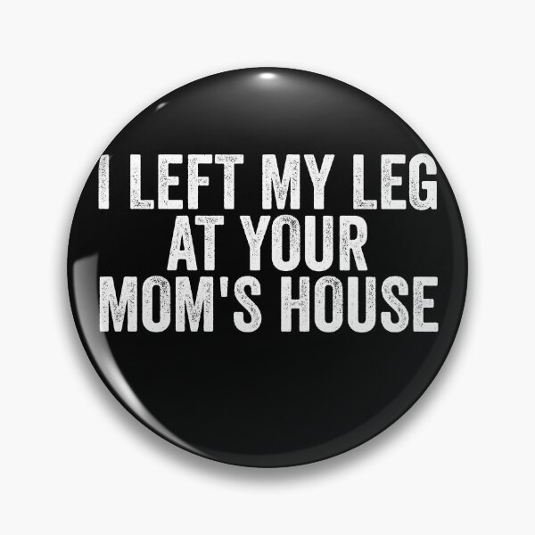 Item preview, I Left My Leg At Your Mom's House Funny Amputee Gear designed and sold by DynamicDesign.