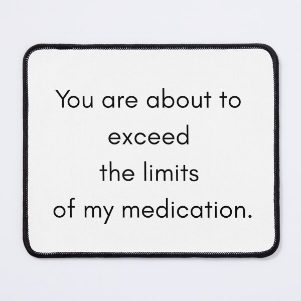Item preview, Exceed the Limits of My Medication designed and sold by HarttoHeart.