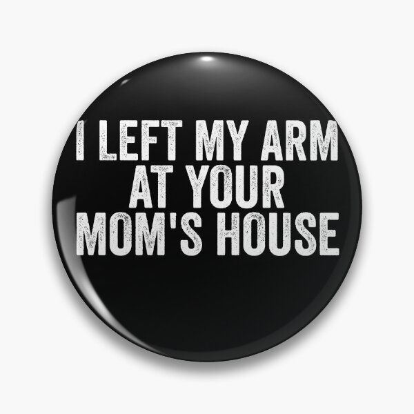 Item preview, I Left My Arm At Your Mom's House Funny Amputee Gear designed and sold by DynamicDesign.