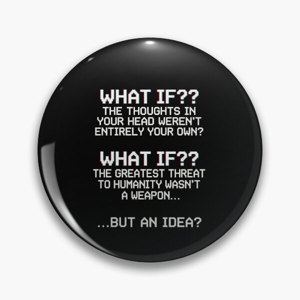 Item preview, What If?? The Thoughts In Your Head Weren't Entirely Your Own? What If?? The Greatest Threat To Humanity Wasn't A Weapon... But An Idea? Conspiracy Theory Philosophical Thinker designed and sold by SofenArt.