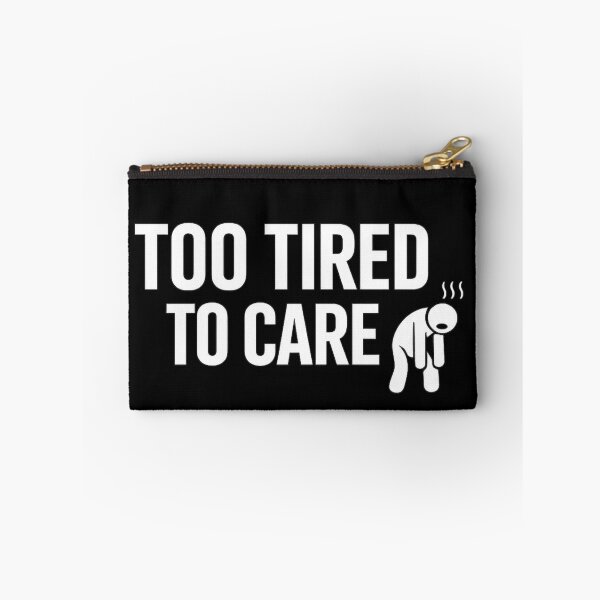Item preview, Too Tired To Care designed and sold by MoodSupplyStudio.