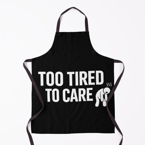 Item preview, Too Tired To Care designed and sold by MoodSupplyStudio.