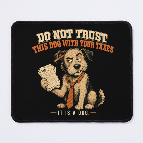 Item preview, Do Not Trust This Dog With Your Taxes Funny Dog Lover designed and sold by freshwear design.