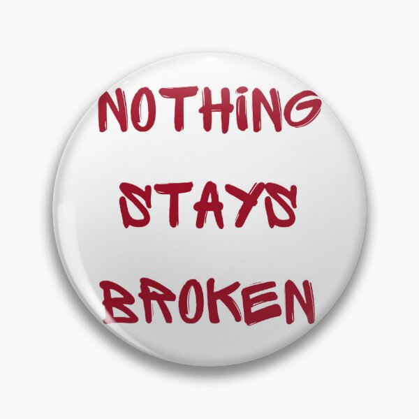 Item preview, Nothing stays broken designed and sold by creativityisfun.