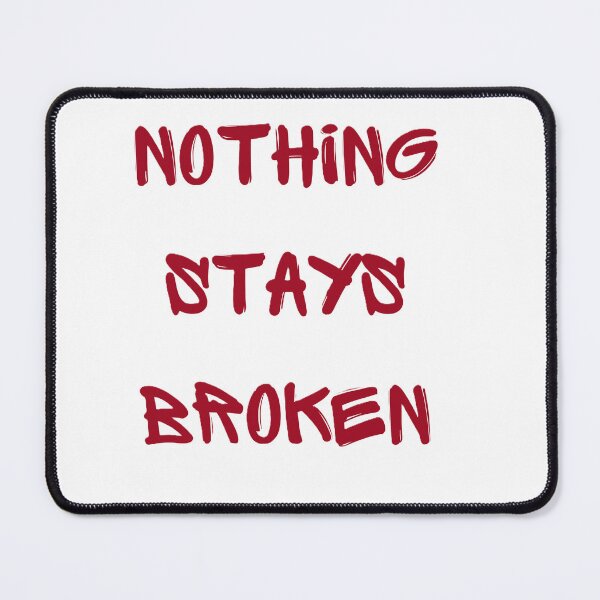 Item preview, Nothing stays broken designed and sold by creativityisfun.