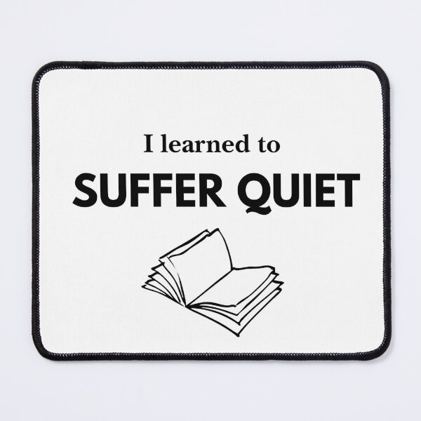 Item preview, I Learned to Suffer Quietly – Emotional Quote Design designed and sold by amarprints.