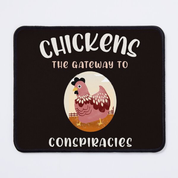 Item preview, CHICKENS THE GATEWAY TO CONSPIRACIES | ANOMALY HUMOR SERIES — FARM EDITION designed and sold by WitLounge.