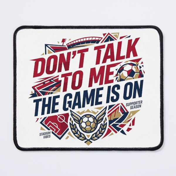 Item preview, Dont Talk To Me Soccer Game Is On designed and sold by EverBranz-stor.