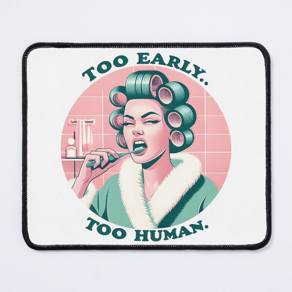 Item preview, Too Early Too Human designed and sold by piendekmu.