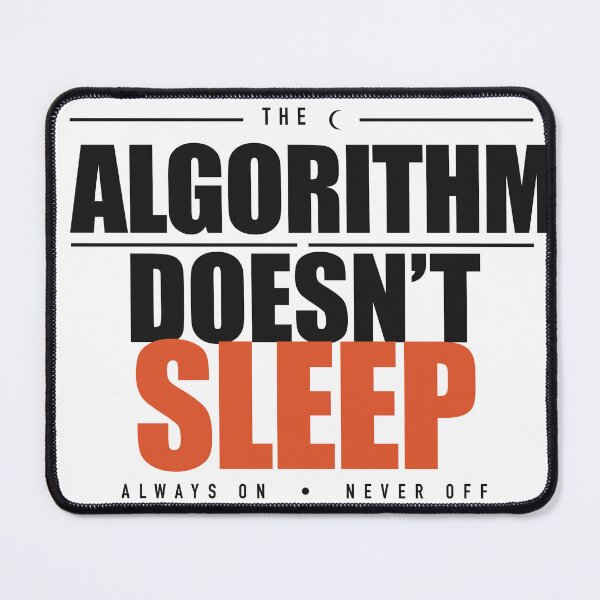 Item preview, The Algorithm Doesn't Sleep designed and sold by AdFuelCo.