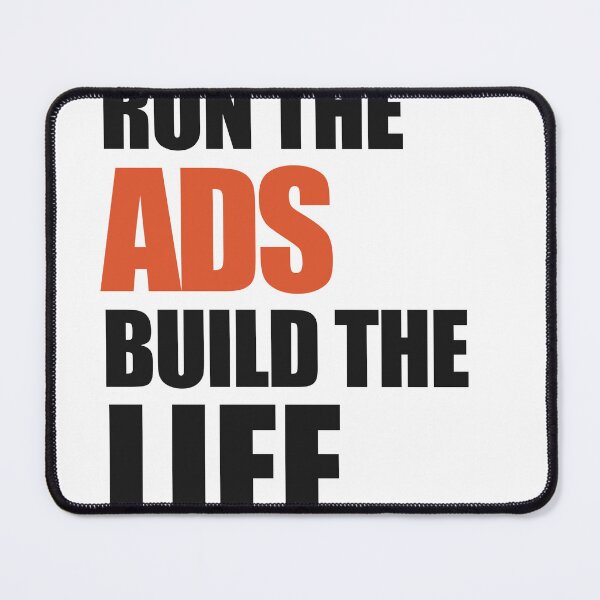 Item preview, Run the Ads. Build the Life. designed and sold by AdFuelCo.