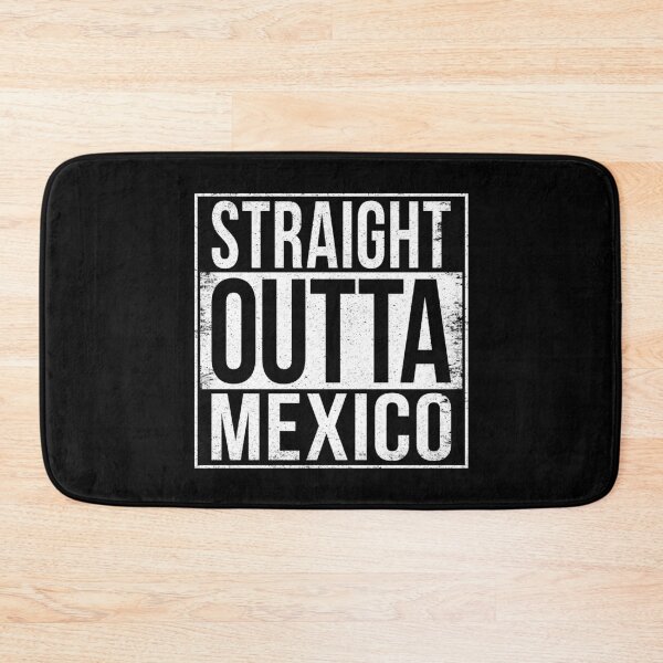 Item preview, STRAIGHT OUTTA MEXICO designed and sold by Bruiserstang.
