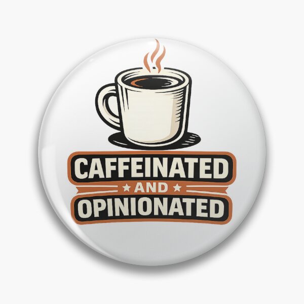 Item preview, Caffeinated and Opinionated Funny Coffee Lover designed and sold by EastEndTownie.