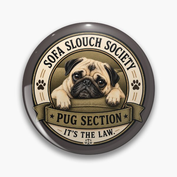 Item preview, Sofa Slouch Society - Pug Section - It's The Law/ Funny Pug Badge Logo  designed and sold by Halejo68.