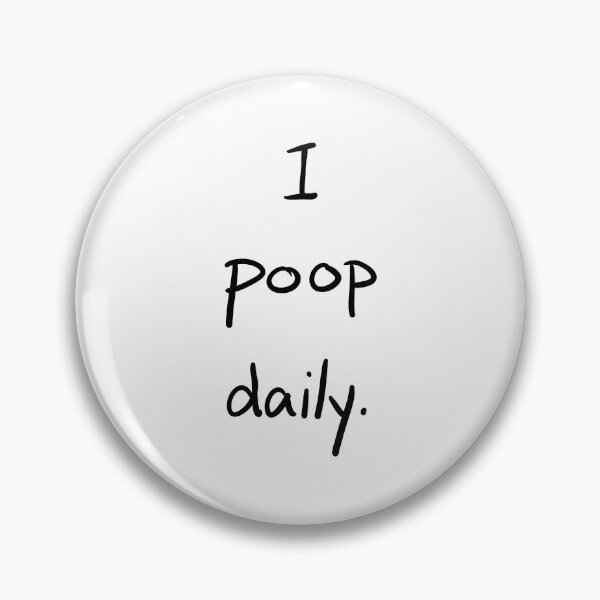 Item preview, I poop daily. designed and sold by TuxedoDemon.