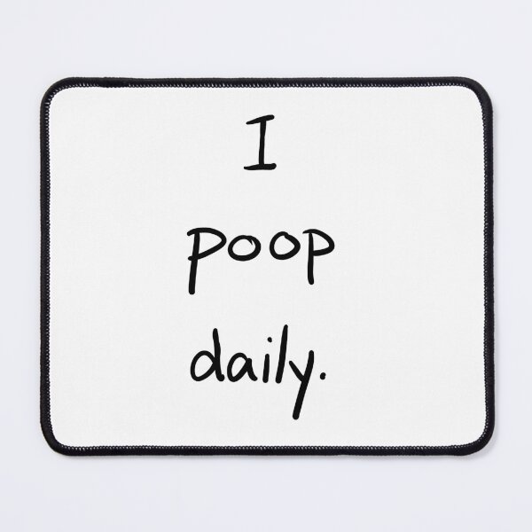 Item preview, I poop daily. designed and sold by TuxedoDemon.