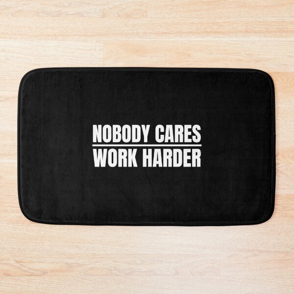 Item preview, Nobody Cares Work Harder designed and sold by Dondonmart.