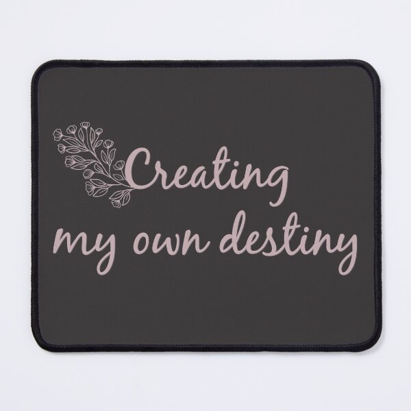 Item preview, Creating My Own Destiny - Cursive Flower Version designed and sold by TheThankfulTyne.