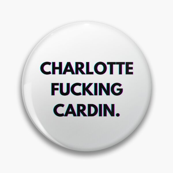 Item preview, Charlotte Cardin, Charlotte F*cking Cardin designed and sold by PopCultureAndStuff.