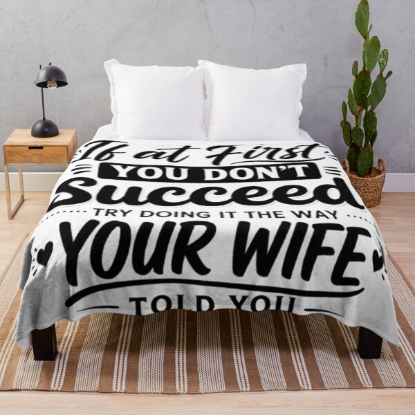 Item preview, If At First You Don't Succeed, Try Doing It The Way Your Wife Told You Graphic Design designed and sold by INKRebelGraphic.