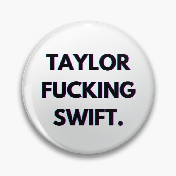 Item preview, Taylor Swift, Taylor F*cking Swift designed and sold by PopCultureAndStuff.