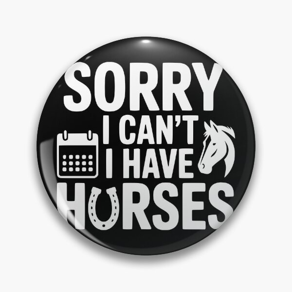Item preview, Sorry I Cant I Have Horses designed and sold by theartfulaspie.