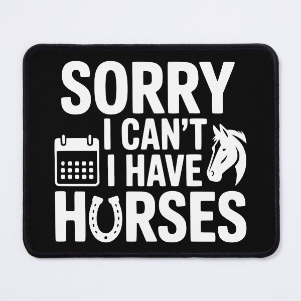 Item preview, Sorry I Cant I Have Horses designed and sold by theartfulaspie.
