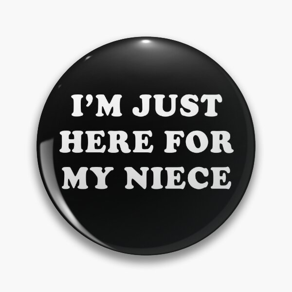 Item preview, I'm Just Here For My Niece designed and sold by Poopielandia.